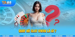 Quay Hũ Slot UW88 - Chia Sẻ Kinh Nghiệm Từ Cao Thủ